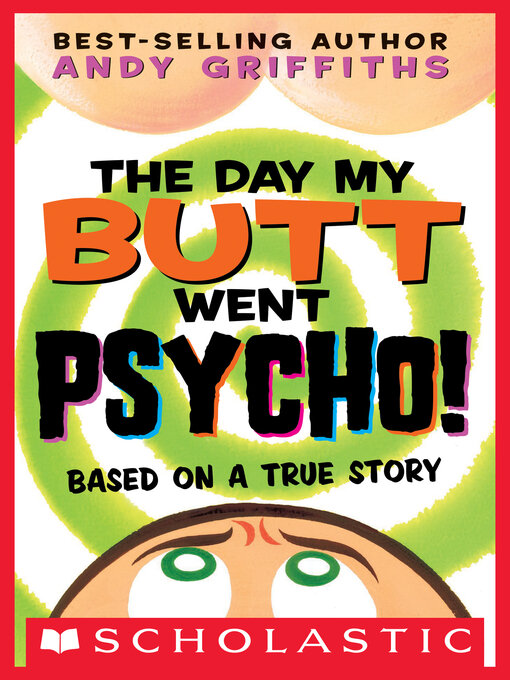 Title details for The Day My Butt Went Psycho by Andy Griffiths - Available
